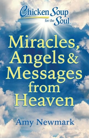Newmark, Amy. Chicken Soup for the Soul: Miracles, Angels & Messages from Heaven. Chicken Soup for the Soul Publishing, LLC, 2024.