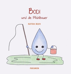 Bock, Katrin. Bodi und die Pfahlbauer - Band 8. Paramon, 2026.