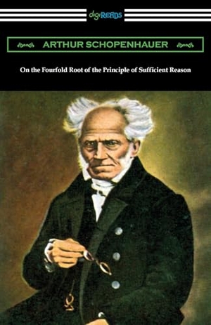 Schopenhauer, Arthur. On the Fourfold Root of the Principle of Sufficient Reason. Neeland Media, 2024.