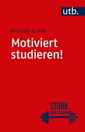 Brohm, Michaela. Motiviert studieren!. UTB GmbH, 2015.