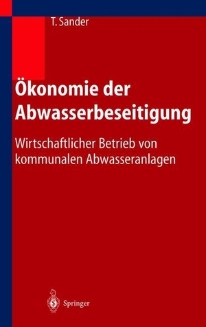 Sander, Thomas. Ökonomie der Abwasserbeseitigung - Wirtschaftlicher Betrieb von kommunalen Abwasseranlagen. Springer Berlin Heidelberg, 2012.