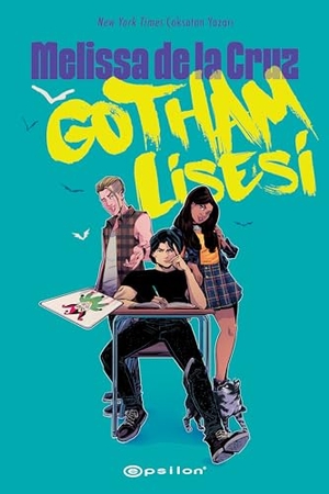 de La Cruz, Melissa. Gotham Lisesi. Epsilon Yayinevi, 2023.