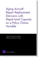 Aging Aircraft Repair-Replacement Decisions with Depot-Level Capacity as a Policy Choice Variable