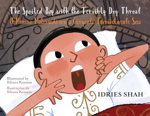 Shah, Idries. The Spoiled Boy with the Terribly Dry Throat / O Menino Malcriado com a Garganta Terrivelmente Seca - Bilingual English-Portuguese Edition / edição bilíngue em inglês-português. Hoopoe Books, 2024.