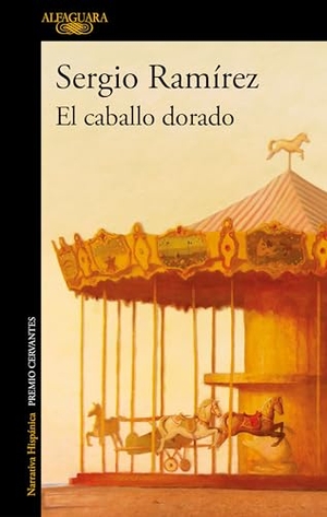 Ramírez, Sergio. El Caballo Dorado / The Golden Horse. Prh Grupo Editorial, 2024.