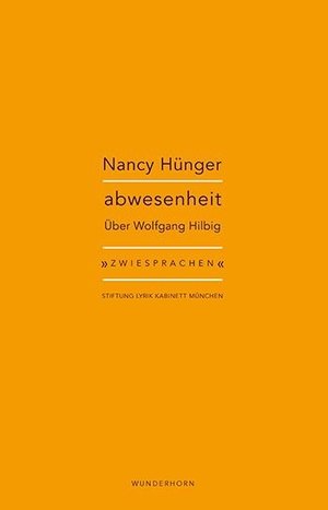 Hünger, Nancy. abwesenheit - Nancy Hünger zu Wolfgang Hilbig. Wunderhorn, 2022.