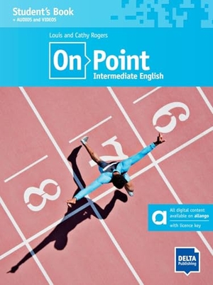 Rogers, Louis / Cathy Rogers. On Point B1+ Intermediate English - Hybrid Edition allango - Student's Book with audios and videos including allango licence key (24 months). Delta Publishing, 2024.