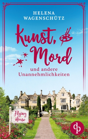 Wagenschütz, Helena. Kunst, Mord und andere Unannehmlichkeiten - Ein Cornwall Cosy Crime. dp DIGITAL PUBLISHERS GmbH, 2025.