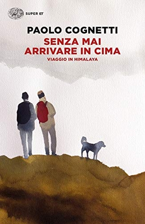 Cognetti, Paolo. Senza mai arrivare in cima. Viaggio in Himalaya. Einaudi, 2019.
