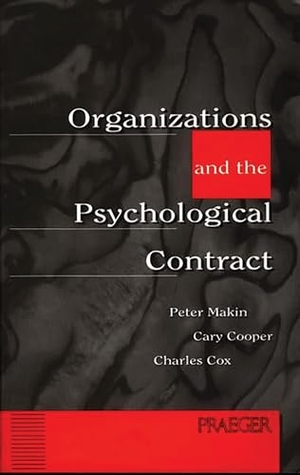 Makin, Peter / Cooper, Cary et al. Organizations and the Psychological Contract - Managing People at Work. Bloomsbury 3PL, 1996.