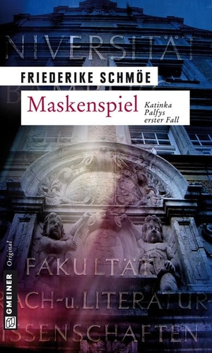 Schmöe, Friederike. Maskenspiel - Katinka Palfys erster Fall. Gmeiner Verlag, 2005.
