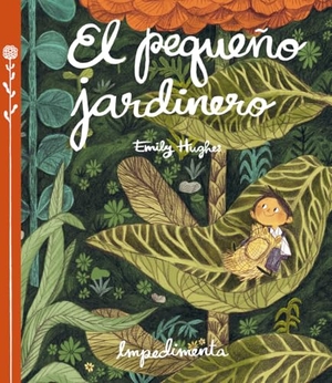 Hughes, Emily. El Pequeno Jardinero. Impedimenta, 2026.