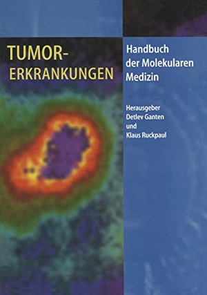Ruckpaul, Klaus / Detlev Ganten (Hrsg.). Tumorerkrankungen. Springer Berlin Heidelberg, 2012.