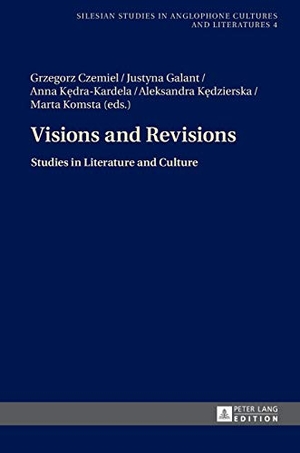 Czemiel, Grzegorz / Justyna Galant et al (Hrsg.). Visions and Revisions - Studies in Literature and Culture. Peter Lang, 2015.