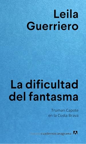 Guerriero, Leila. Dificultad del Fantasma, La. Anagrama, 2024.