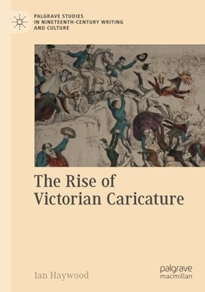 Haywood, Ian. The Rise of Victorian Caricature. Springer International Publishing, 2021.