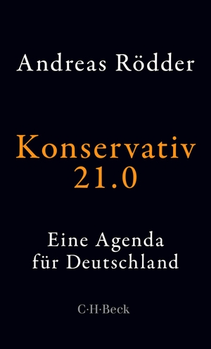 Rödder, Andreas. Konservativ 21.0 - Eine Agenda für Deutschland. C.H. Beck, 2019.