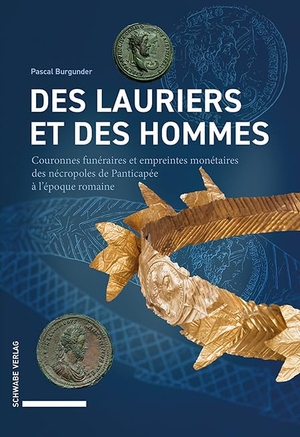 Burgunder, Pascal. Des lauriers et des hommes - Couronnes funéraires et empreintes monétaires des nécropoles de Panticapée à l'époque romaine. Schwabe Verlag Basel, 2026.