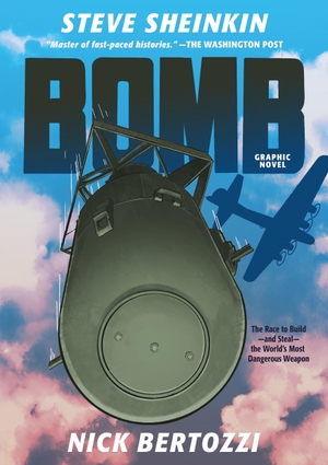 Sheinkin, Steve. Bomb (Graphic Novel) - The Race to Build--And Steal--The World's Most Dangerous Weapon. Roaring Brook Press, 2023.