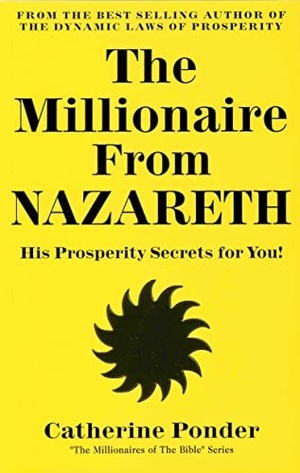 Ponder, Catherine. The Millionaire from Nazareth - His Prosperity Secrets for You! (Millionaires of the Bible Series). Take Heart Publications, 1979.