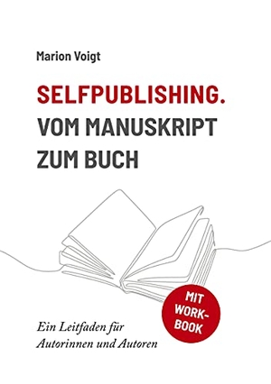 Voigt, Marion. Selfpublishing. Vom Manuskript zum Buch - Ein Leitfaden für Autorinnen und Autoren. Books on Demand, 2021.