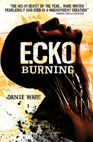 Ware, Danie. Ecko Burning. Titan Books IWUK, 2013.