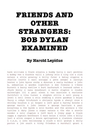 Lepidus, Harold. Friends and Other Strangers - Bob Dylan Examined. Oakamoor Publishing, 2017.