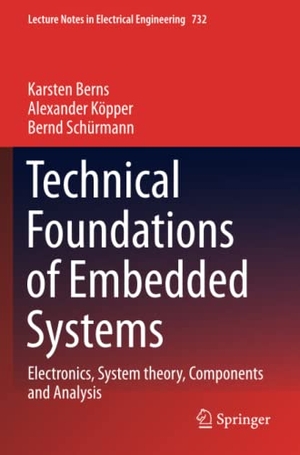 Berns, Karsten / Schürmann, Bernd et al. Technical Foundations of Embedded Systems - Electronics, System theory, Components and Analysis. Springer International Publishing, 2022.