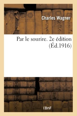 Wagner-C. Par Le Sourire. 2e Édition. Hachette Livre, 2018.