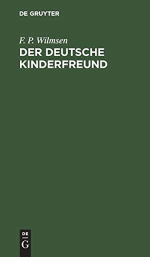 Wilmsen, F. P.. Der deutsche Kinderfreund - Ein Lesebuch für Volksschulen. De Gruyter, 1888.