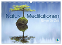 Natur-Meditationen - Nimm Dir Zeit (Wandkalender 2024 DIN A3 quer), CALVENDO Monatskalender