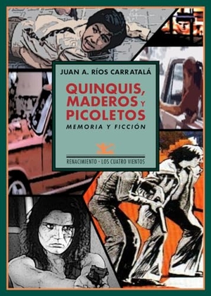 Ríos Carratalá, Juan Antonio. Quinquis, maderos y picoletos : memoria y ficción. Editorial Renacimiento, 2014.