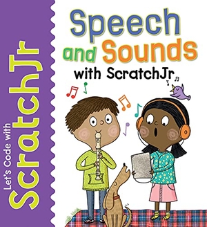Gardner, Tracy / Elbrie de Kock. Speech and Sounds with Scratchjr. Rosen Publishing Group, Inc, 2021.