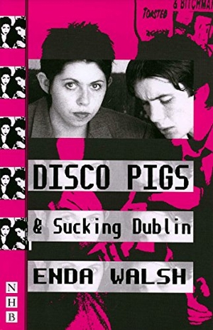 Walsh, Enda. Disco Pigs & Sucking Dublin. Nick Hern Books, 1997.