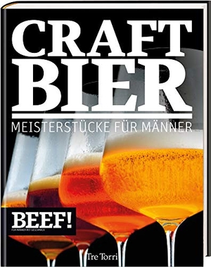 Frenzel, Ralf (Hrsg.). BEEF! CRAFT BIER - Meistestücke für Männer - Bier & Craft Beer. Tre Torri Verlag GmbH, 2015.