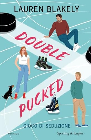 Blakely, Lauren. Double pucked. Gioco di seduzione. Sperling & Kupfer, 2025.