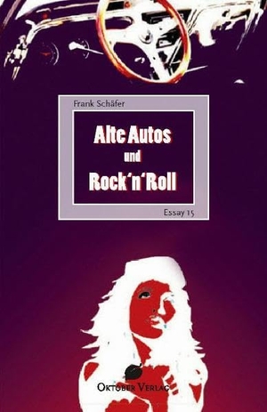 Schäfer, Frank. Alte Autos und Rock'n'Roll. Oktober Verlag Münster, 2011.