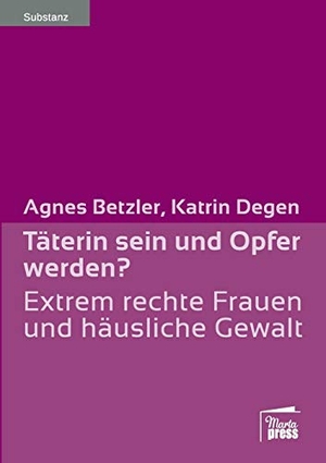 Betzler, Agnes / Katrin Degen. Täterin sein und O