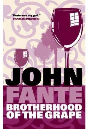 Fante, John. Brotherhood Of The Grape. Canongate Books, 2005.