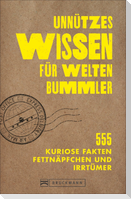 Unnützes Wissen für Weltenbummler