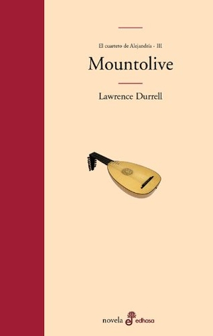 Durrell, Lawrence. Mountolive. Editora y Distribuidora Hispano Americana, S.A. (EDHASA), 2004.