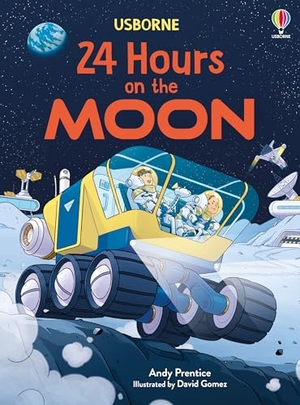 Prentice, Andy. 24 Hours on the Moon. Usborne Publishing Ltd, 2025.