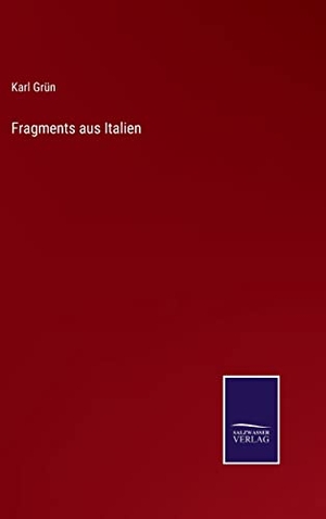 Grün, Karl. Fragments aus Italien. Outlook, 2022.
