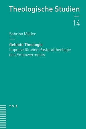 Müller, Sabrina. Gelebte Theologie - Impulse für eine Pastoraltheologie des Empowerments. Theologischer Verlag Ag, 2019.
