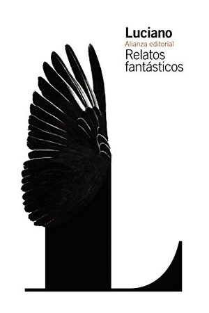 Luciano De Samosata / Carlos García Gual. Relatos fantásticos. Alianza Editorial, 2016.