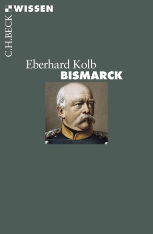 Kolb, Eberhard. Bismarck. C.H. Beck, 2009.