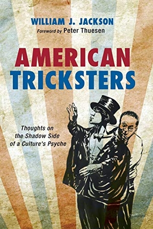 Jackson, William J.. American Tricksters. Cascade Books, 2014.
