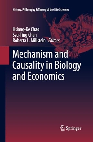 Chao, Hsiang-Ke / Roberta L. Millstein et al (Hrsg.). Mechanism and Causality in Biology and Economics. Springer Netherlands, 2015.