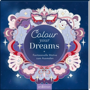 Colour your Dreams - Fantasievolle Motive zum Ausmalen. Ars Edition GmbH, 2026.