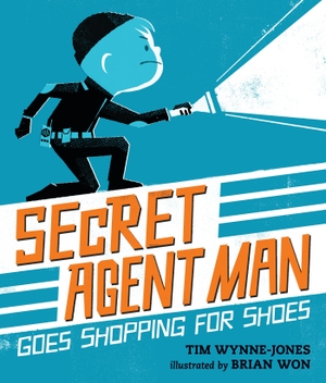 Wynne-Jones, Tim. Secret Agent Man Goes Shopping for Shoes. Walker Books - IWUK, 2016.